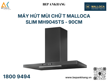 Máy hút mùi Chữ T Malloca - SLIM MH9045TS ( 90cm )